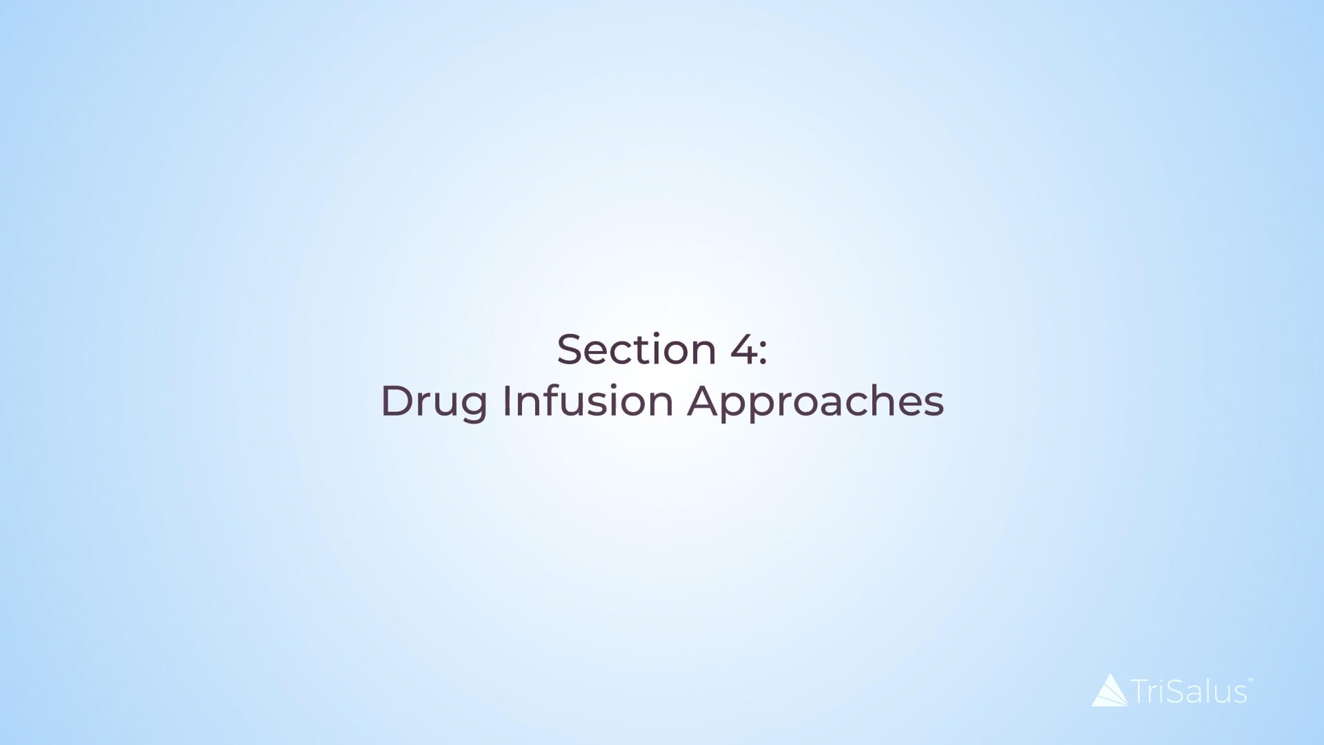 Video Thumbnail with text: Section 4: Drug Infusion Approaches